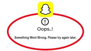 Fix SnapChat Apps Oops Something Went Wrong Error Please Try Again Later Problem Solved