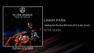 Linkin Park - Waiting For The End (Remember The Name Intro 2017 & Extended Outro) [STUDIO VERSION]