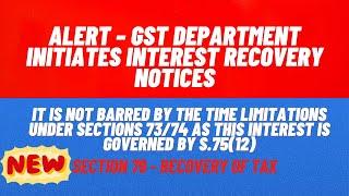 ALERT – GST Department Initiates Interest Recovery Notices!Section 79 - Recovery of tax #gst