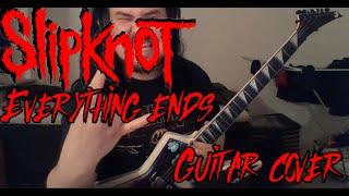 Slipknot - Everything Ends (Guitar cover)