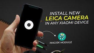 Leica Camera [UPDATE] Install In Any Android Device with Magisk Module!