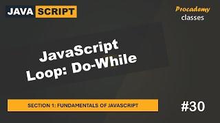 #30 JavaScript Loop: Do-While | Fundamentals of JavaScript | A Complete JavaScript Course