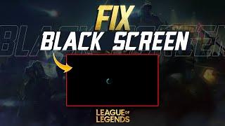 How to Fix League of Legends Black Screen Issue on PC | League of Legends Black Screen Problem