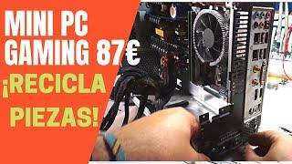 ¡HACEMOS UN PC GAMING RECICLANDO PIEZAS! POR MENOS DE 90 EUROS.