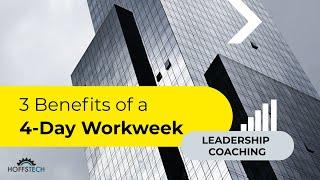 3 Benefits of a 4-Day Work Week | Leadership Coaching