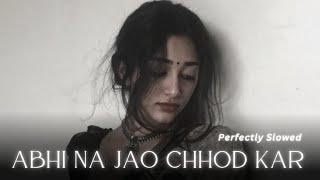 Abhi Na Jao Chhod Kar (Hum Dono) [Slowed + Reverb]