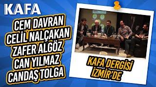 KAFA Dergisi İzmir'de! 2. Bölüm - Cem Davran, Celil Nalçakan, Zafer Algöz, Can Yılmaz, Candaş Tolga