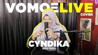 Aku Mau (Cover) - Cyndika | vomoeLIVE