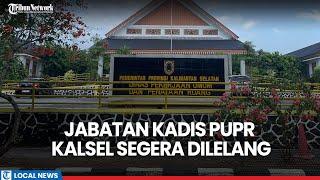 Kadis PUPR Ditahan KPK, Plh Gubernur Kalsel Ungkap Jabatan Mendesak Diisi