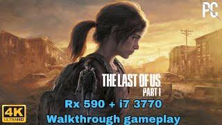 The last of Us part 1 gameplay Rx 590 + i7 3770 | The last of Us part 1 on Rx 590