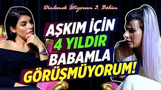 ''Zamanında Bana İşkence Yapan İnsanlar Şu An Benden Para İstiyorlar!'' Dinlemek İstiyorum 3. Bölüm