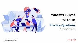 Windows 10 Beta (MD-100): Practice Questions