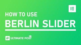 How to Use Berlin Slider Widget by Ultimate Post Kit in Elementor  | Elementor Page Builder