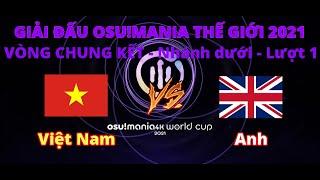 GIẢI ĐẤU OSU!MANIA THẾ GIỚI 2021 - CHUNG KẾT - Nhánh dưới - Lượt 1: Việt Nam vs Anh