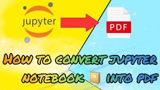 How to convert JUPYTER Notebook  into PDF || Python Wallah ||