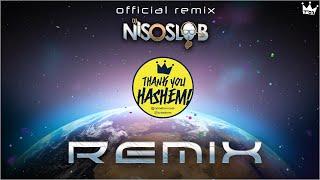 Thank You Hashem (DJ Niso Slob Official Remix) @TYHashem