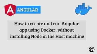 How to create and run Angular app using Docker without installing Node in the Host machine