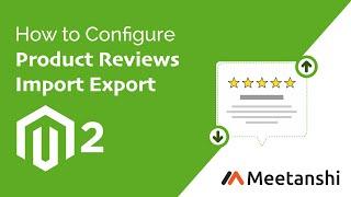 Magento 2 Product Reviews Import Export by Meetanshi