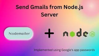 Building a Node Js Application to Send Emails via Gmail using Nodemailer