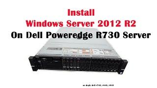 Install Windows Server 2012 R2 on Dell PowerEdge R730 Server | Dell R730 | Bootable USB