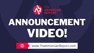  Exciting Announcement: The Armenian Report Website is Coming Soon! 