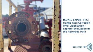 ISONIC EXPERT FFC (Flange Face Corrosion) / PAUT Application - Express-Evaluation of Recorded Data