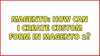 Magento: How can I create custom form in Magento 2?