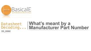 What’s meant by a Manufacturer part number ? | DATASHEET DECODING | BasicalE