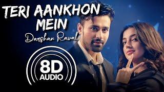 Teri Aankhon Mein - 8D Audio || Divya Khosla Kumar || Pearl V Puri || Neha Kakkar || Darshan Raval