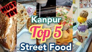 Kanpur Top 5 Street Food Of 2022 | Kanpur Food | Indian Street Food