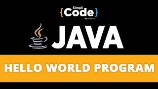 Java Tutorial For Beginners | Hello World Program In Java | First Program In Java | SimpliCode