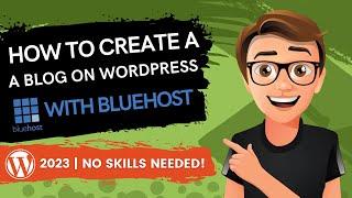 How To Create A Blog On WordPress With Bluehost 2023