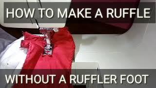 HOW TO MAKE A RUFFLE WITHOUT RUFFLER FOOT