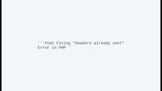 Fixing "Headers already sent" Error in PHP