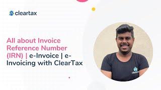 All about Invoice Reference Number (IRN) | e-Invoice | e-Invoicing with ClearTax