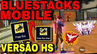 BLUESTACKS MOBILE ATUALIZADO PARA FREE FIRE VERSÃO HS SEM RISCO DE BAN 1.106