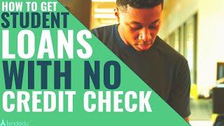 How to Get Student Loans With No Credit Check