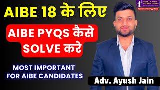 AIBE 18 के लिए PYQs कैसे SOLVE करे *IMPORTANT* | Smart & Legal Guidance