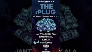 THE PLUG - Jantta Jersey ft. Harry Sohal, Sultaan, OG Ghuman