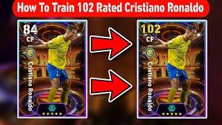 How To Train 102 Rated New Showtime Cristiano Ronaldo In eFootball 2024 Mobile | Ronaldo Max Level