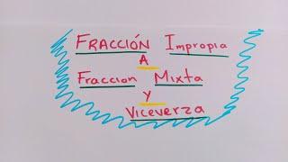 Fracción IMPROPIA a Fracción MIXTA y viceversa | convirtiendo de MIXTA a IMPROPIA también