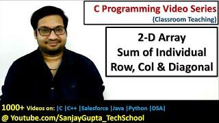 Calculate Sum of Individual Row, Column and Diagonal of matrix in C language | C programming videos