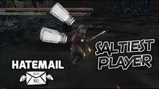 Dark Souls 3: The Saltiest Player (W/Hatemail)