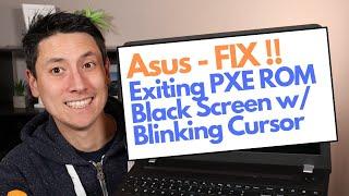 Asus - Exiting PXE ROM Error / Black Screen Blinking Cursor FIX!!