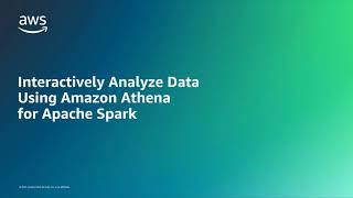 Amazon Athena for Apache Spark | Amazon Web Services