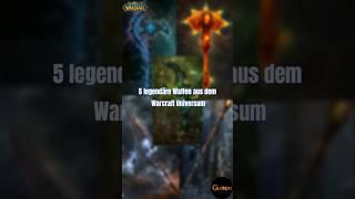 5 legendäre Waffen aus World of Warcraft  #warcraft #mustsee #worldofwarcraft #gaming #lore