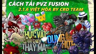 HƯỚNG DẪN TẢI PVZ FUSION 2.1.6 VIỆT HÓA BY CBD TEAM | REVIEW PVZ FUSION 2.1.6 VIỆT HÓA