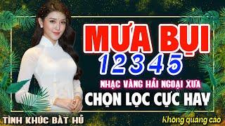 MƯA BỤI 1 2 3 4 5 - LK BOLERO NHẠC VÀNG XƯA HAY NHẤT KHÔNG QUẢNG CÁO CHINH PHỤC MỌI CON TIM