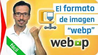 🟢 El FORMATO de imagen WEBP 