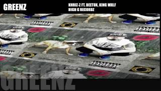 KHRIZ-Z FT.  DEETOX, KING WXLF - GREENZ (OFFICIAL AUDIO)